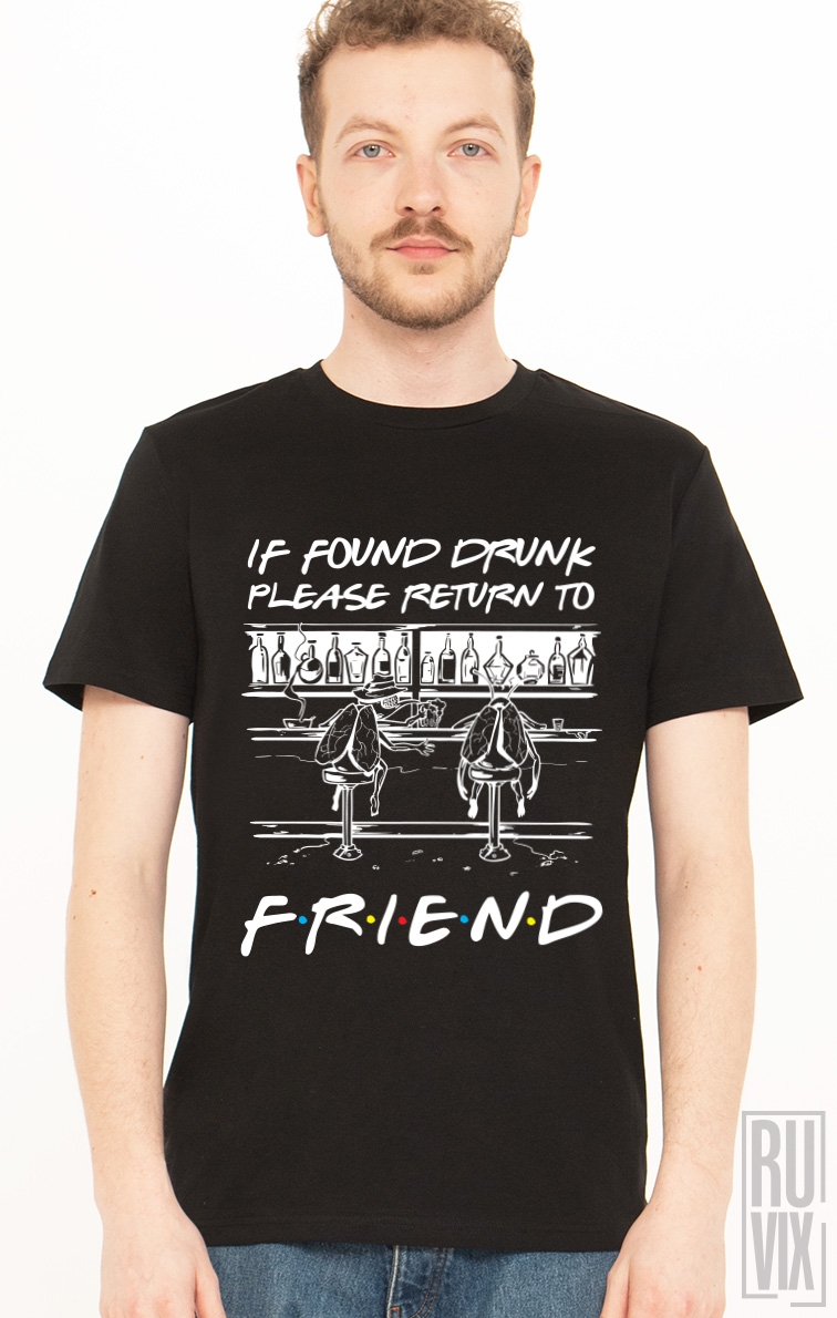 Tricou If Found Drunk Return to Friend