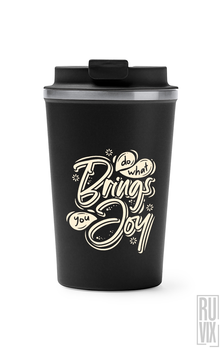 Do What Brings Joy - Termos Cafea