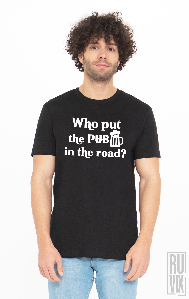 Tricou Cine a Pus Cârciuma’n Drum