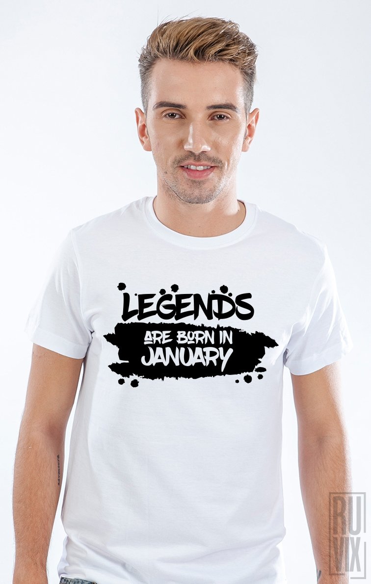 Tricou Legends are Born in January