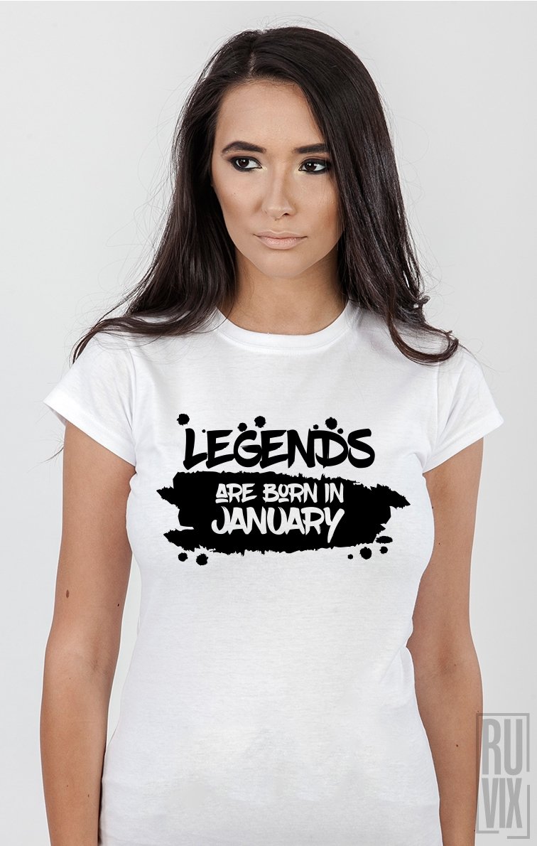 Tricou Legends are Born in January