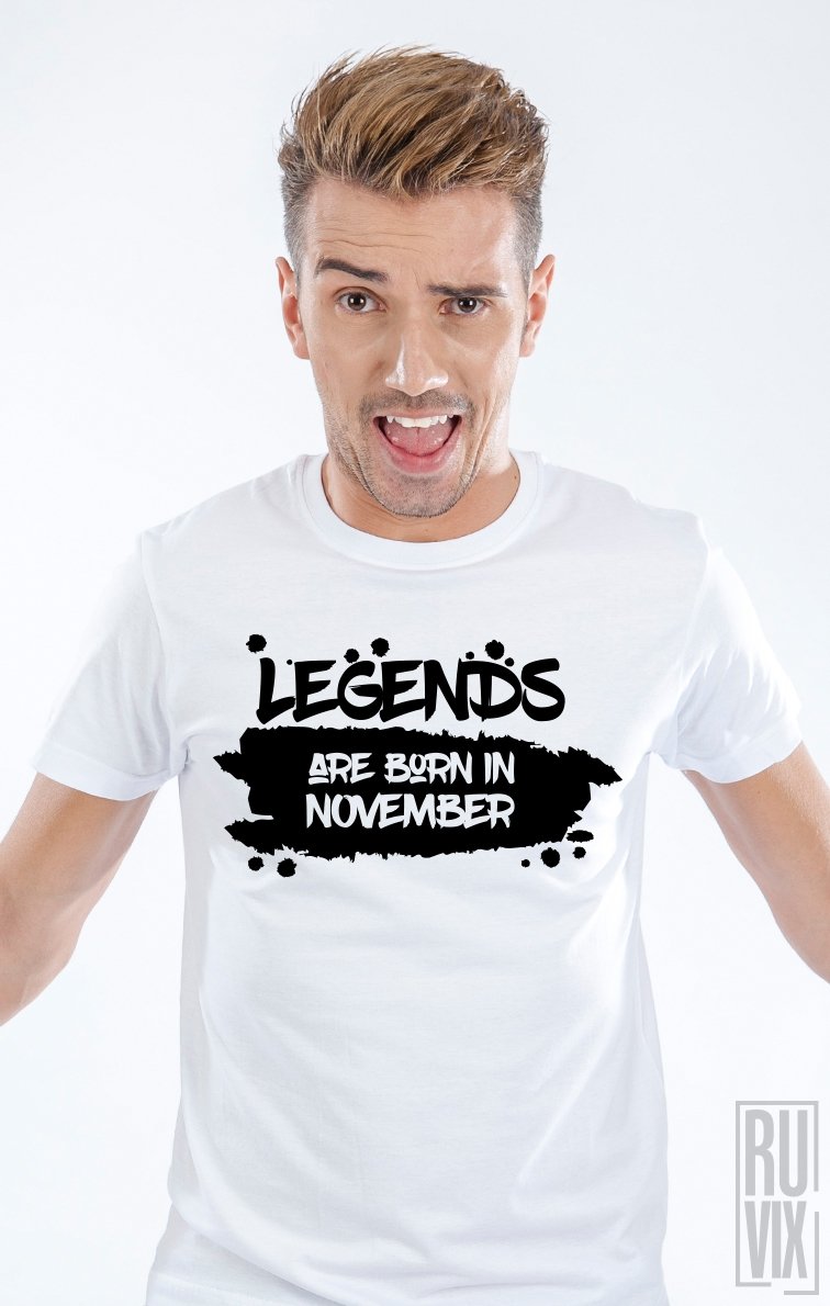 Tricou Legends are Born in November