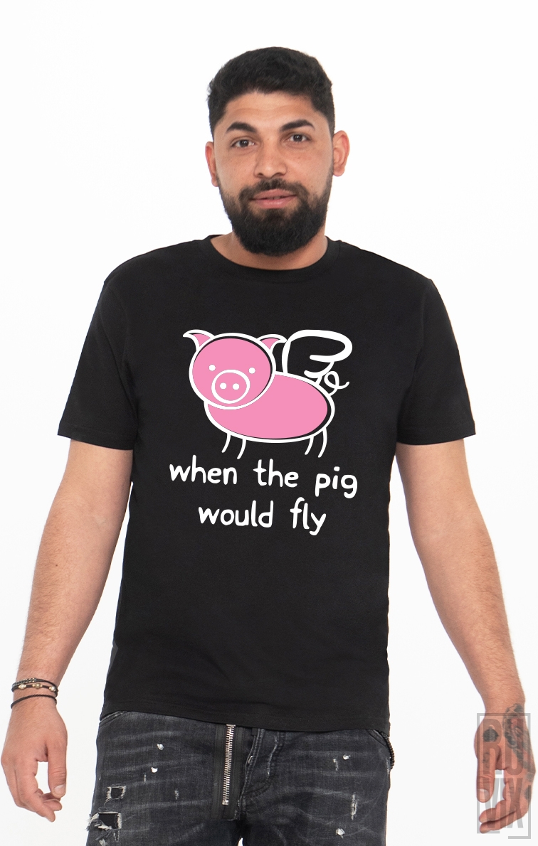 Tricou Când o Zbura Porcul