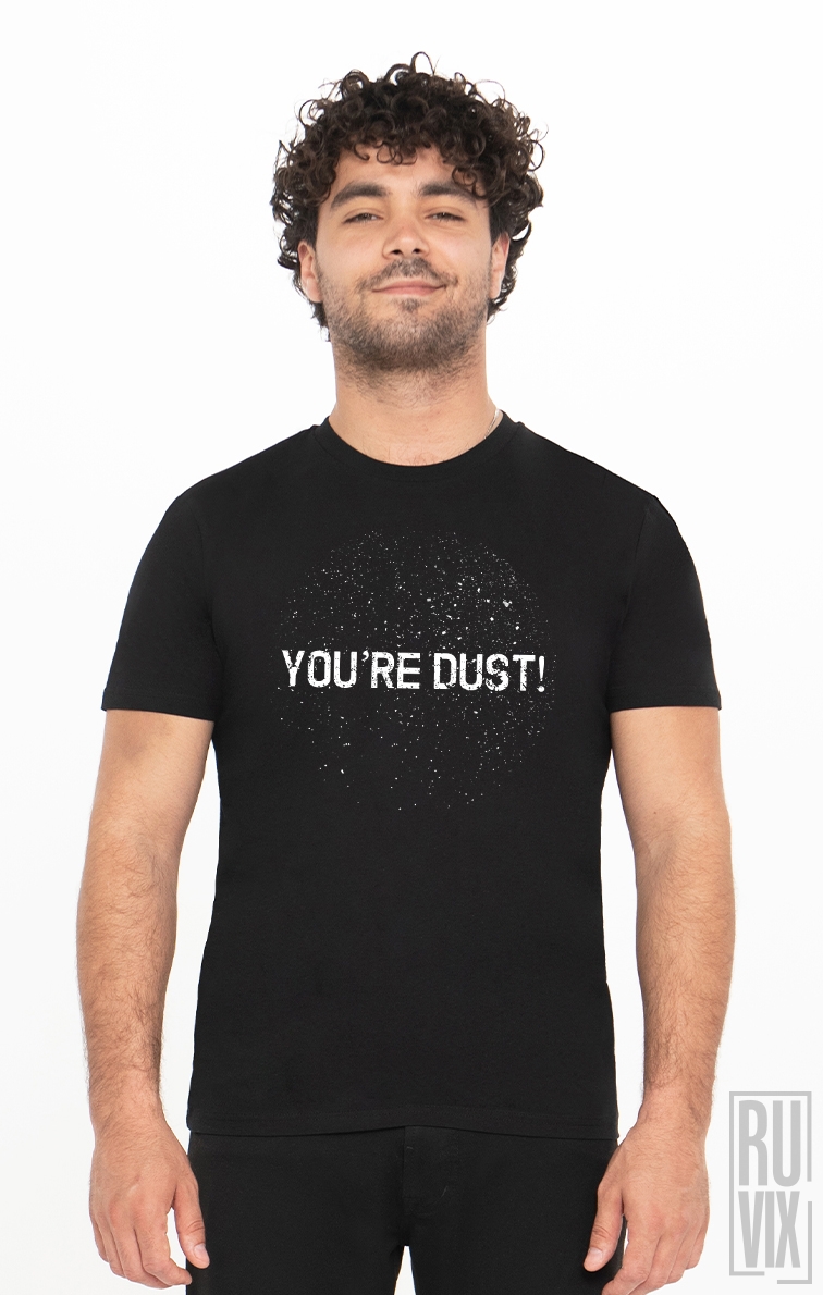 Tricou Ești Praf!