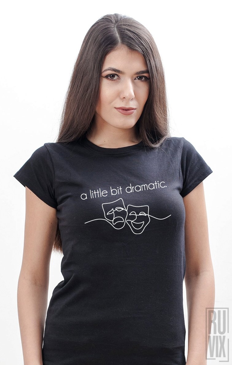 Tricou a little bit dramatic