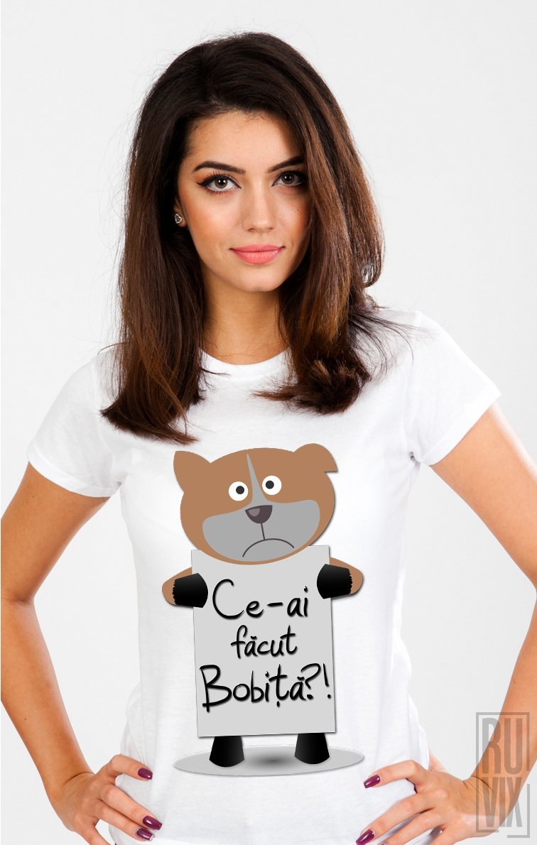 Tricou Ce-ai Făcut Bobiță?!