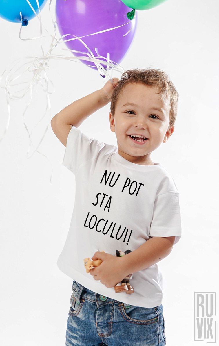 Tricou de Copii NU POT STA LOCULUI