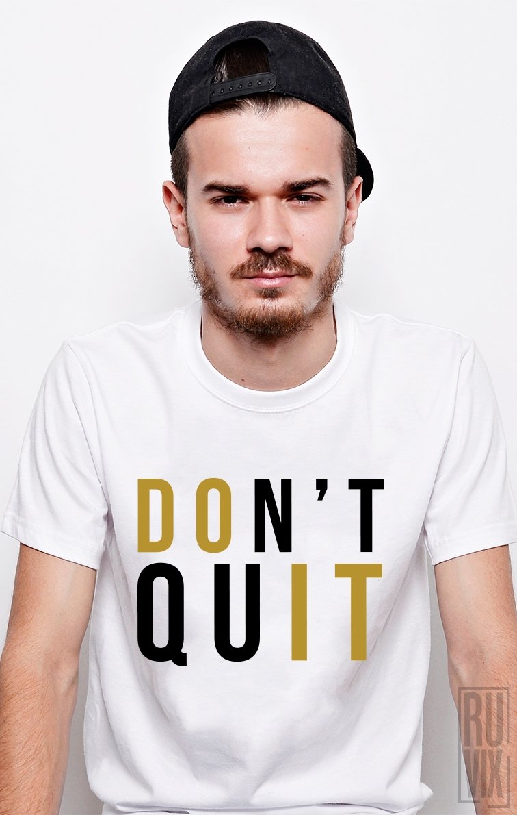Tricou Don't Quit