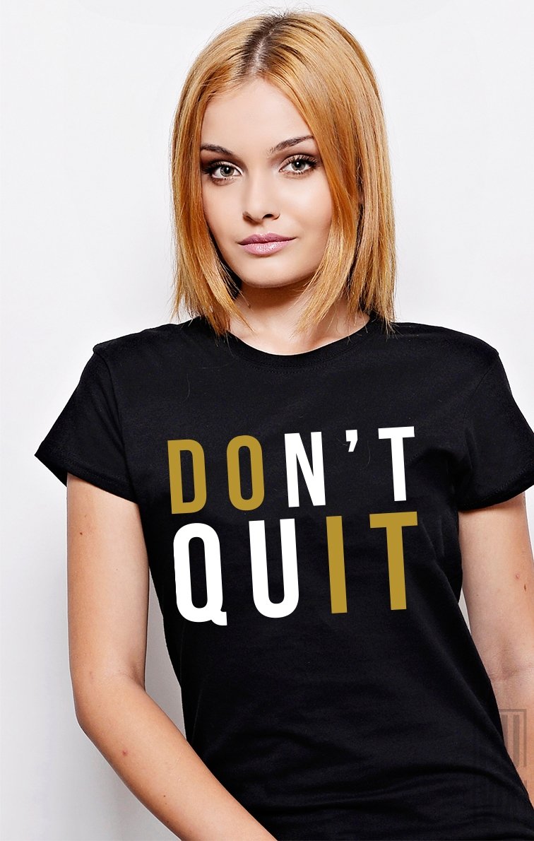 Tricou Don't Quit