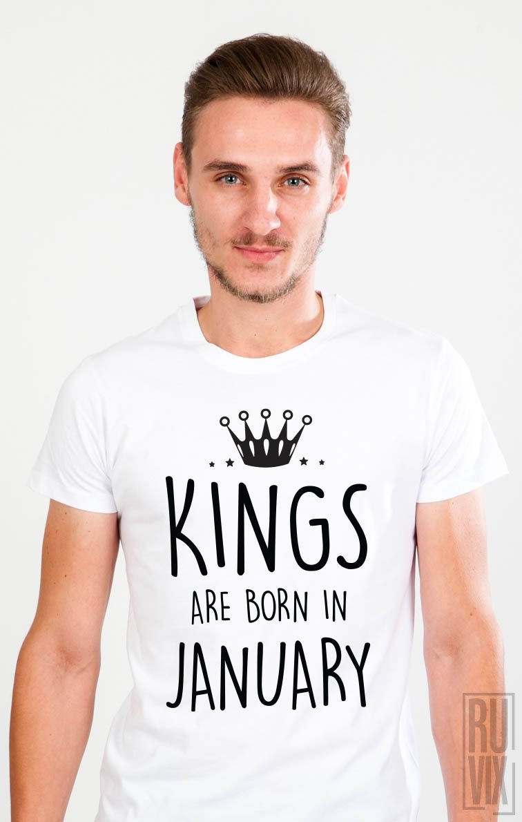 Tricou Kings Are Born In January