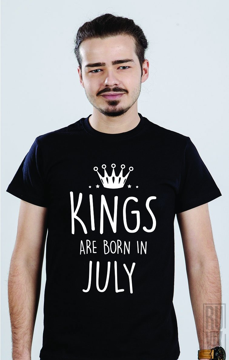 Tricou Kings Are Born in July