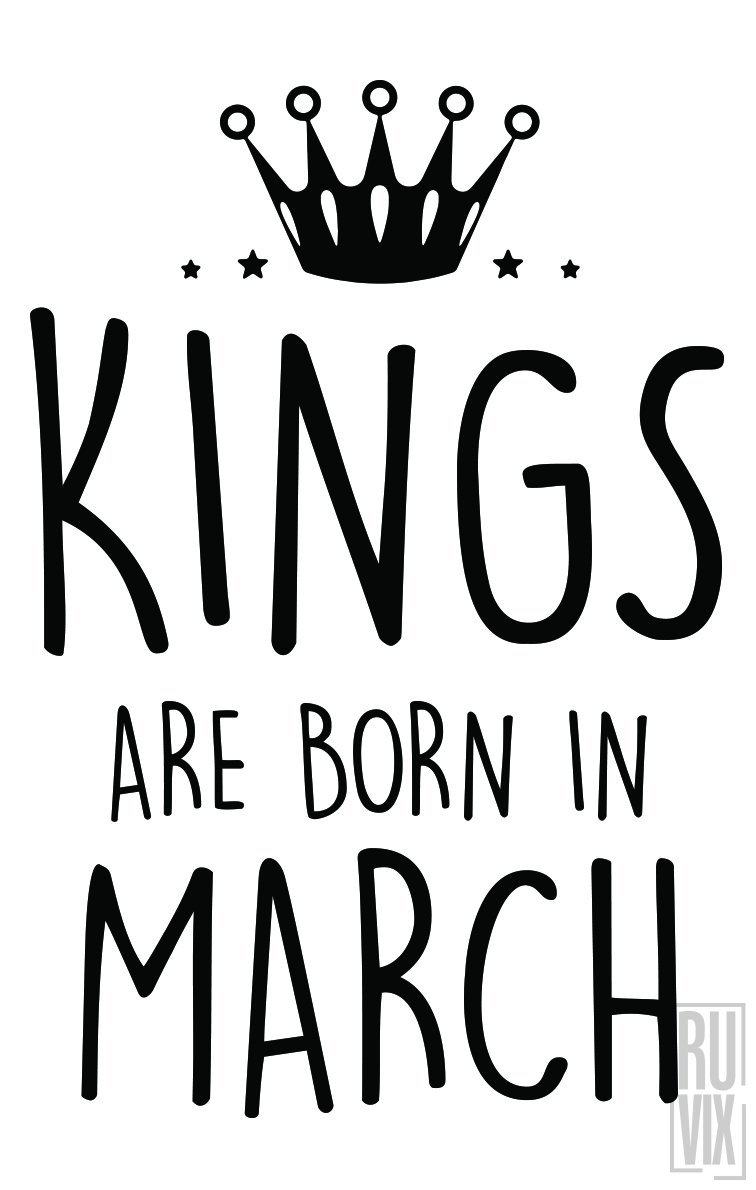 Tricou Kings Are Born in March