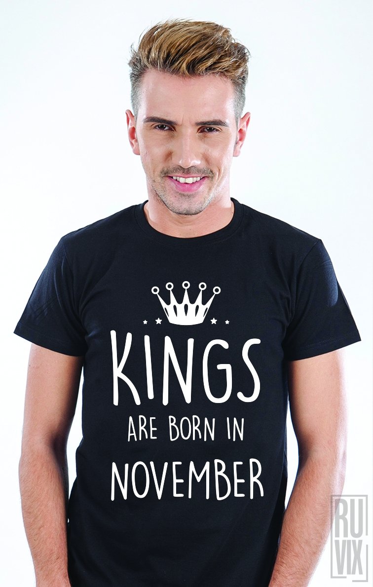 Tricou Kings Are Born in November