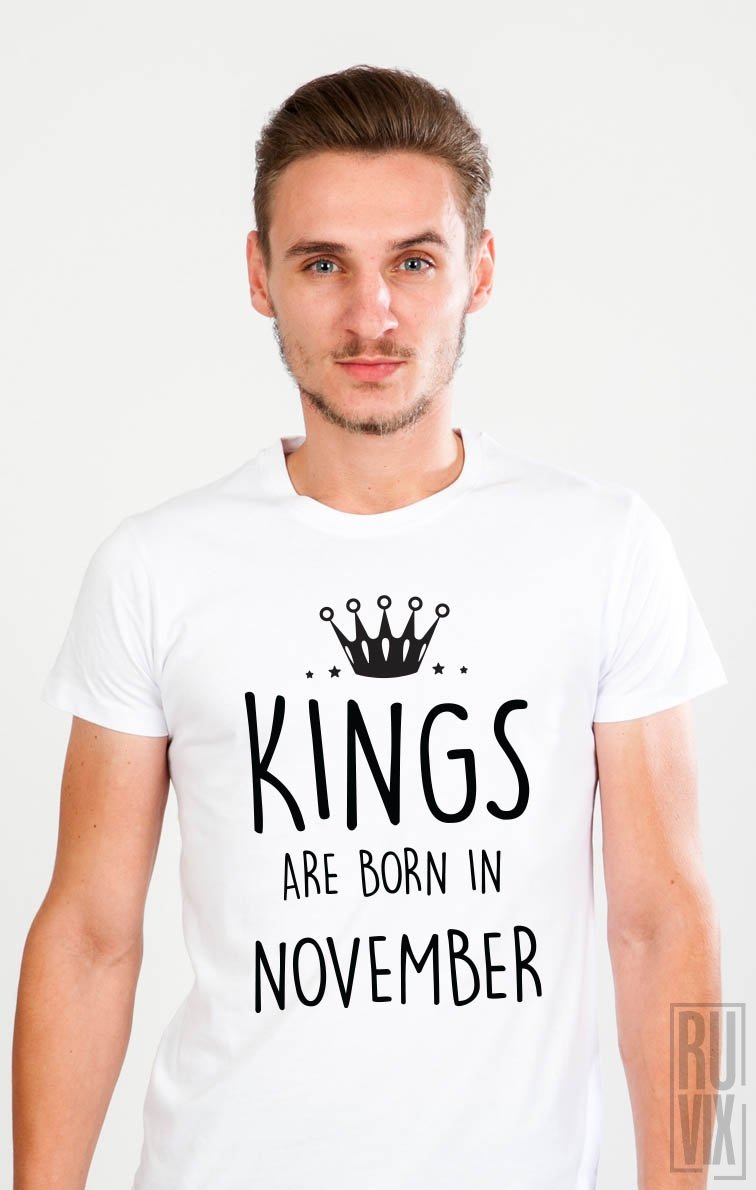 Tricou Kings Are Born in November