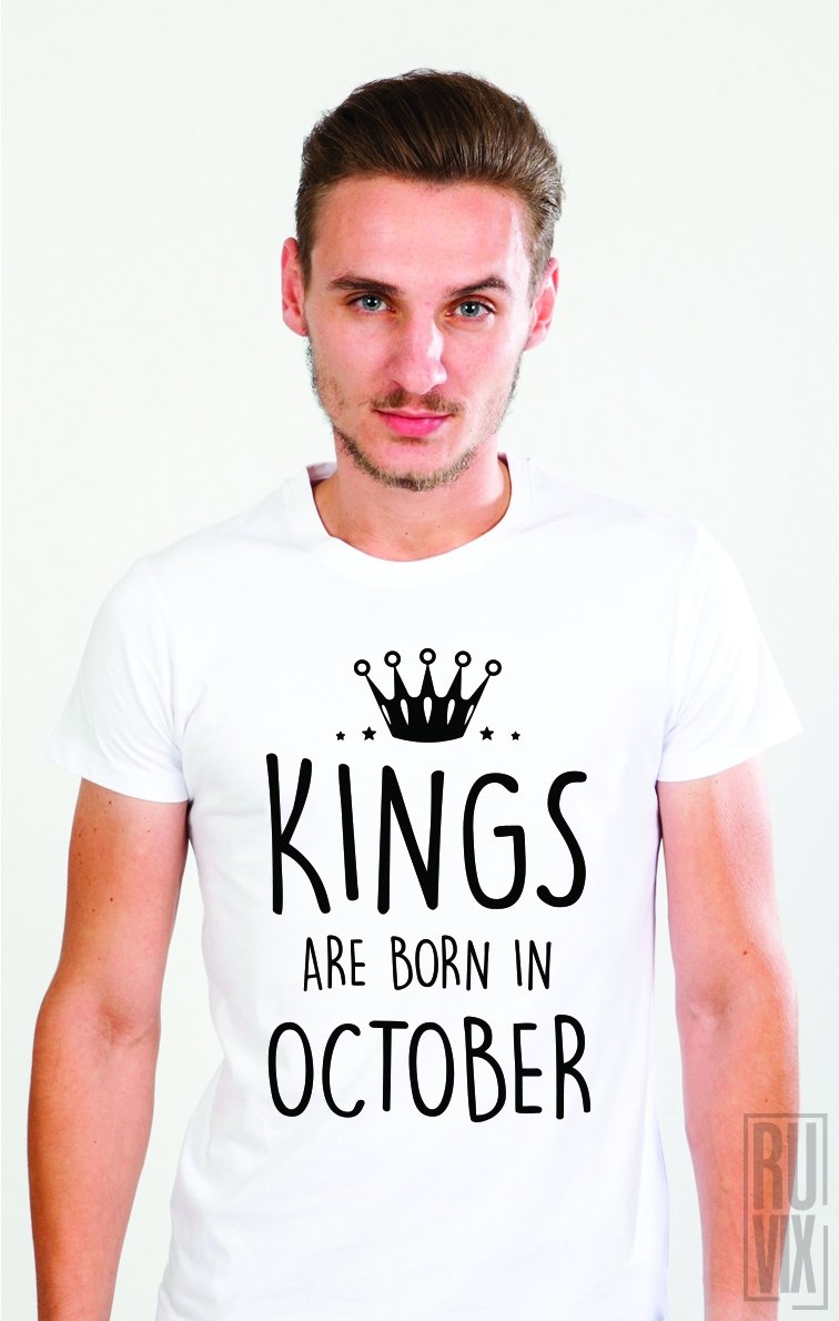 Tricou Kings Are Born in October