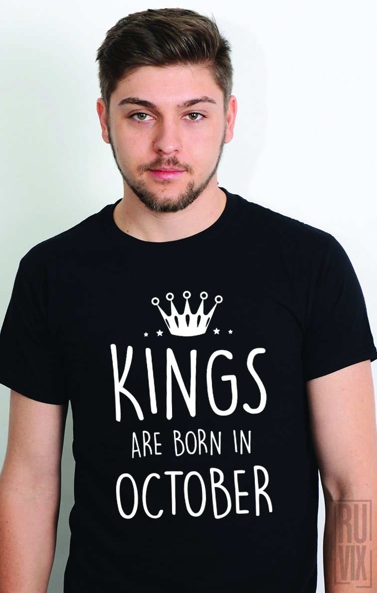 Tricou Kings Are Born in October