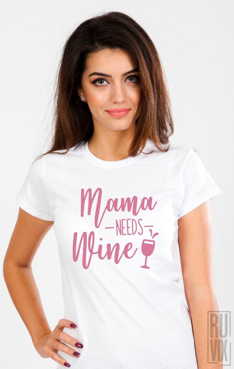 Tricou Mama Needs Wine