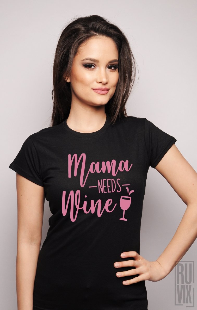 Tricou Mama Needs Wine