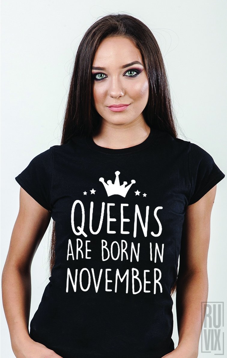 Tricou Queens Are Born in November
