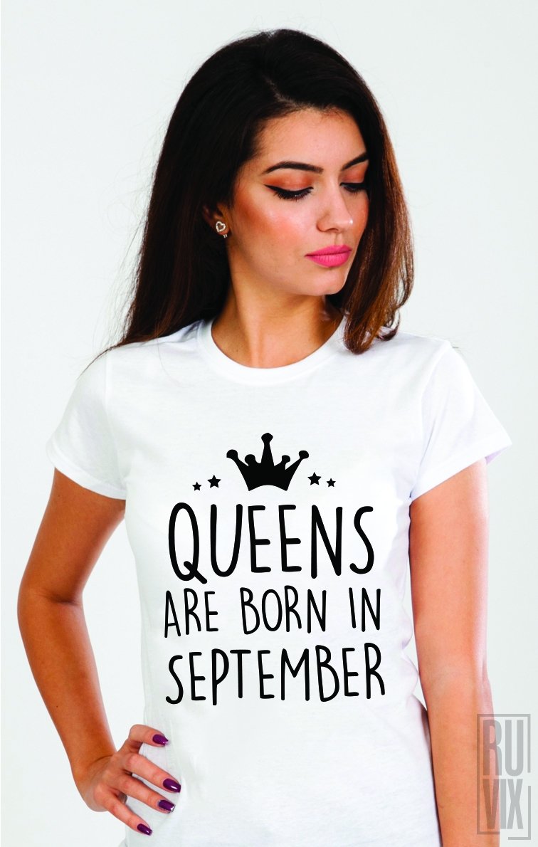 Tricou Queens Are Born in September