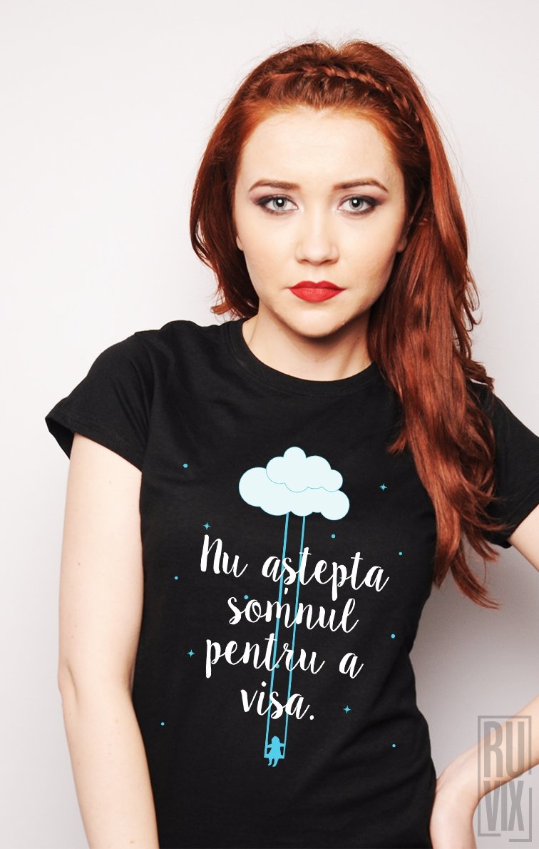 Tricou Visează