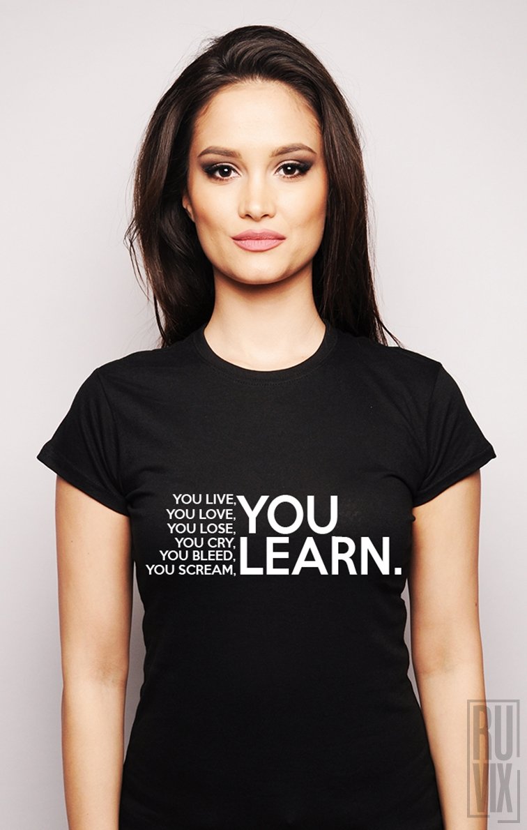 Tricou You Learn